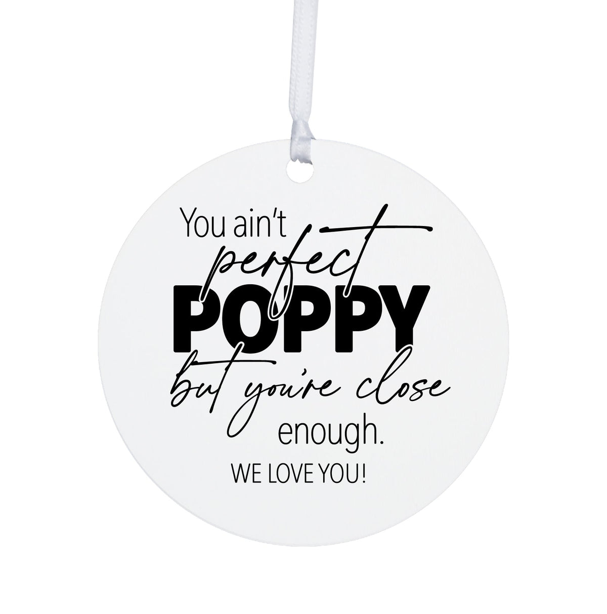 Grandparents White Ornament With Inspirational Message Gift Ideas - You Ain&#39;t Perfect Poppy - LifeSong Milestones