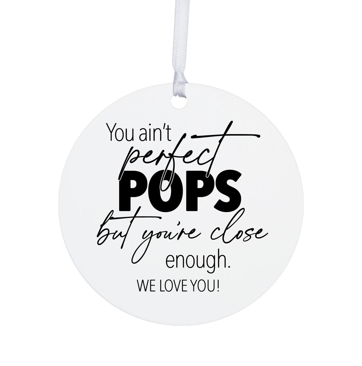 Grandparents White Ornament With Inspirational Message Gift Ideas - You Ain&#39;t Perfect Pops - LifeSong Milestones