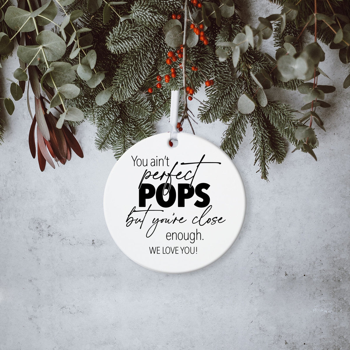 Grandparents White Ornament With Inspirational Message Gift Ideas - You Ain't Perfect Pops - LifeSong Milestones