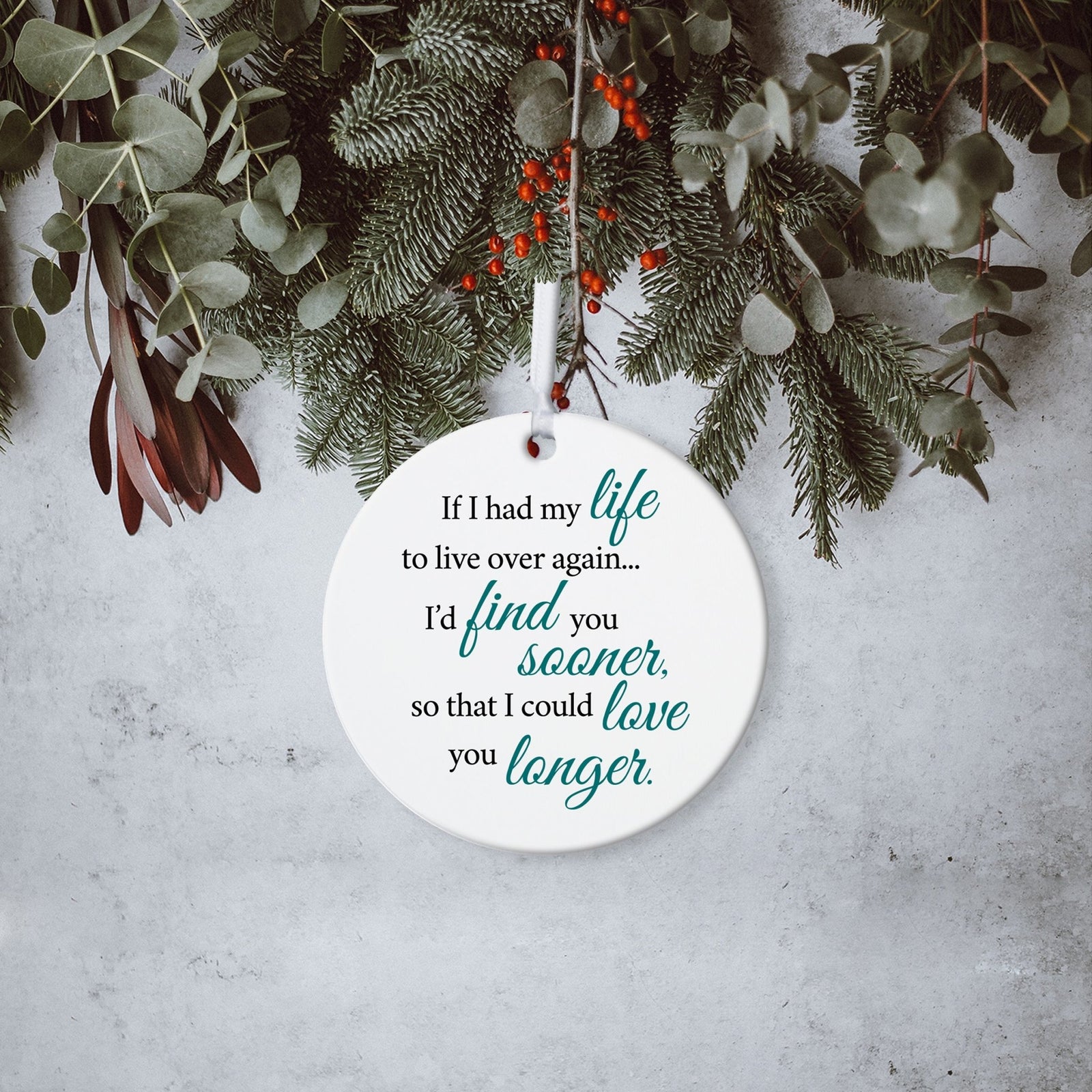 Husband / Boyfriend White Ornament With Inspirational Message Gift Ideas - If I Had My Life To Live Over Again… - LifeSong Milestones