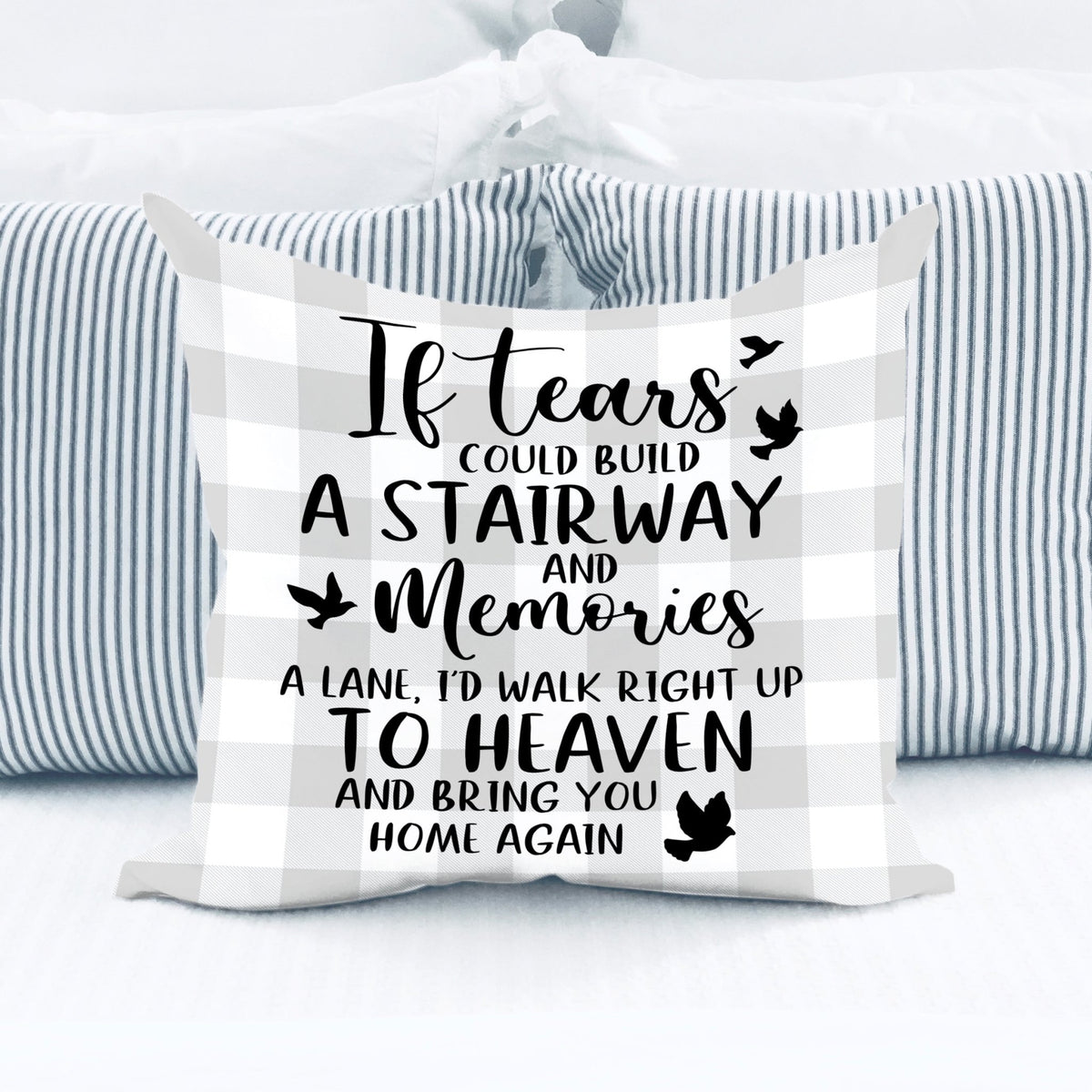If Tears Could Build a Stairway to Heaven - Memorial White Decorative Throw Pillow For Home Décor Ideas - LifeSong Milestones
