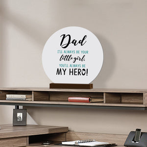 I’ll Always Be Your Little Girl - Modern Inspirational White Round Sign With Wooden Base Gift Ideas - LifeSong Milestones