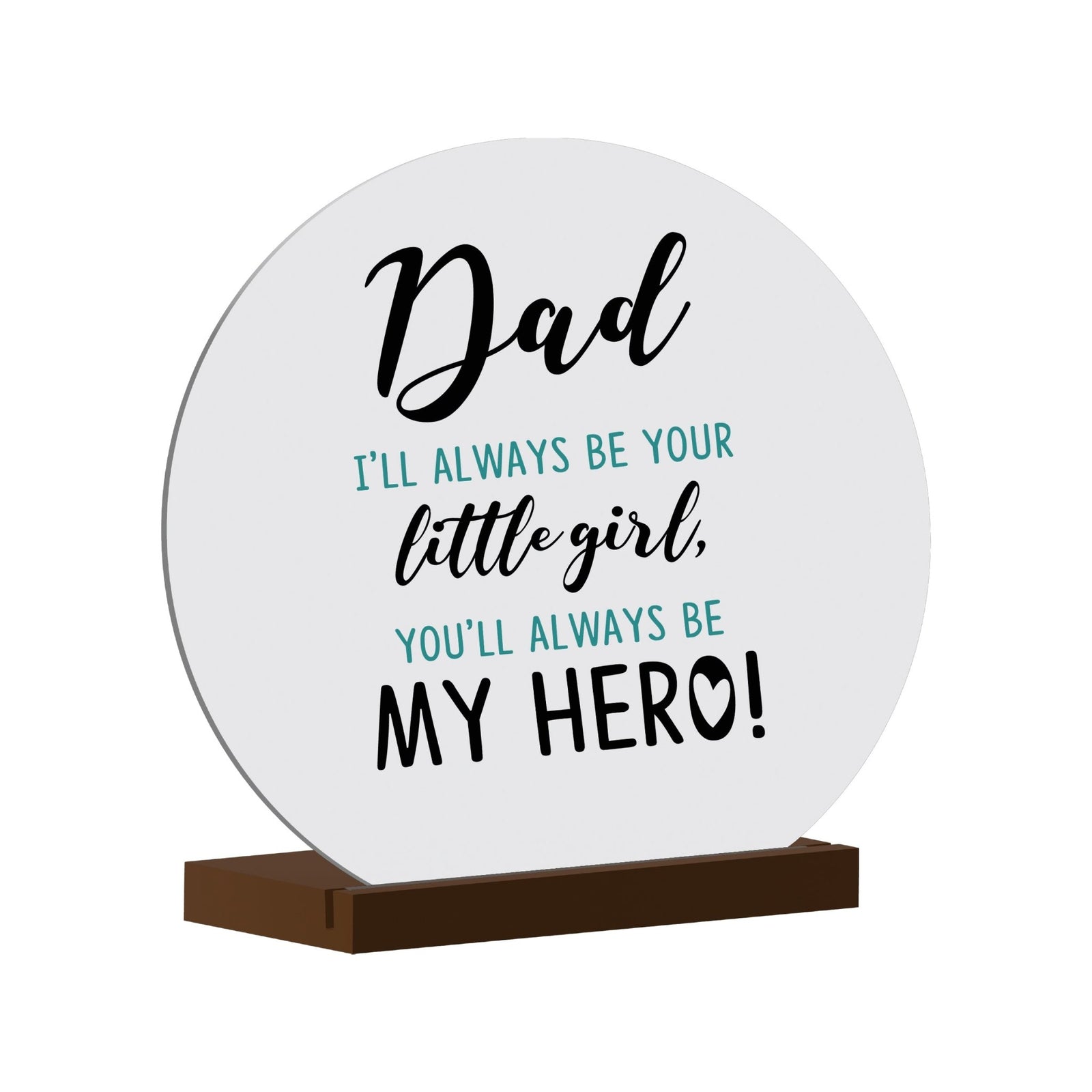 I’ll Always Be Your Little Girl - Modern Inspirational White Round Sign With Wooden Base Gift Ideas - LifeSong Milestones
