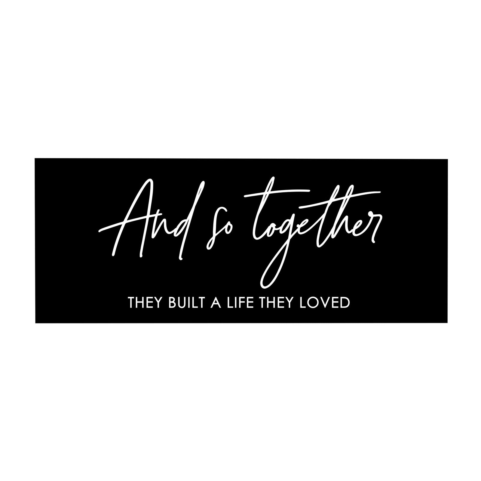 Inspirational Bible Quote Tabletop and Wall Decoration 10x4 - And So Together - LifeSong Milestones