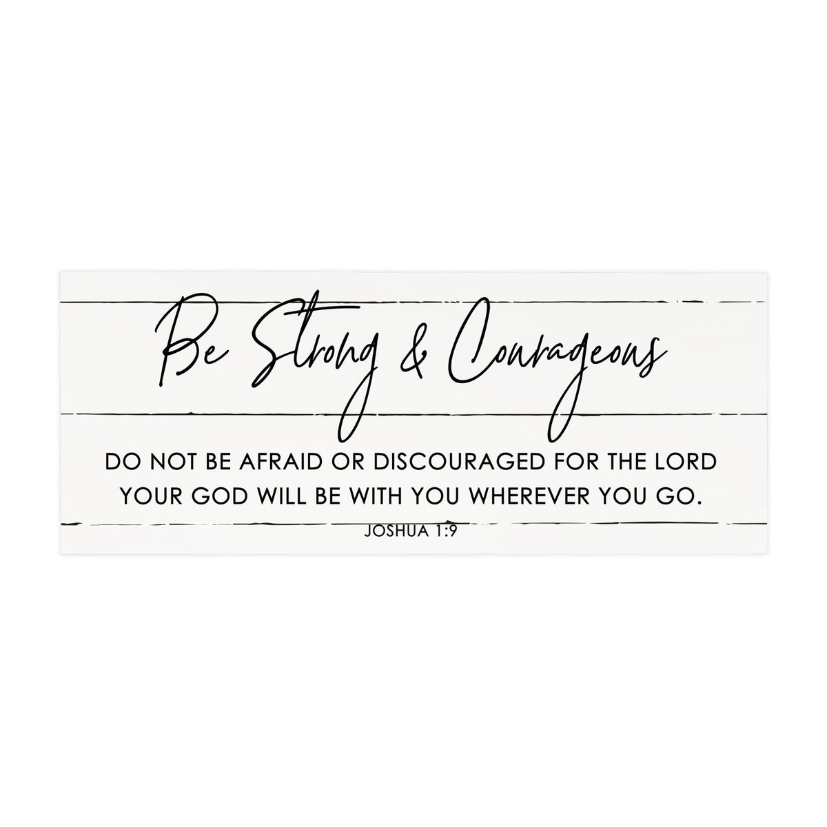 Inspirational Bible Quote Tabletop and Wall Decoration 10x4 - Be Strong & Courageous - LifeSong Milestones