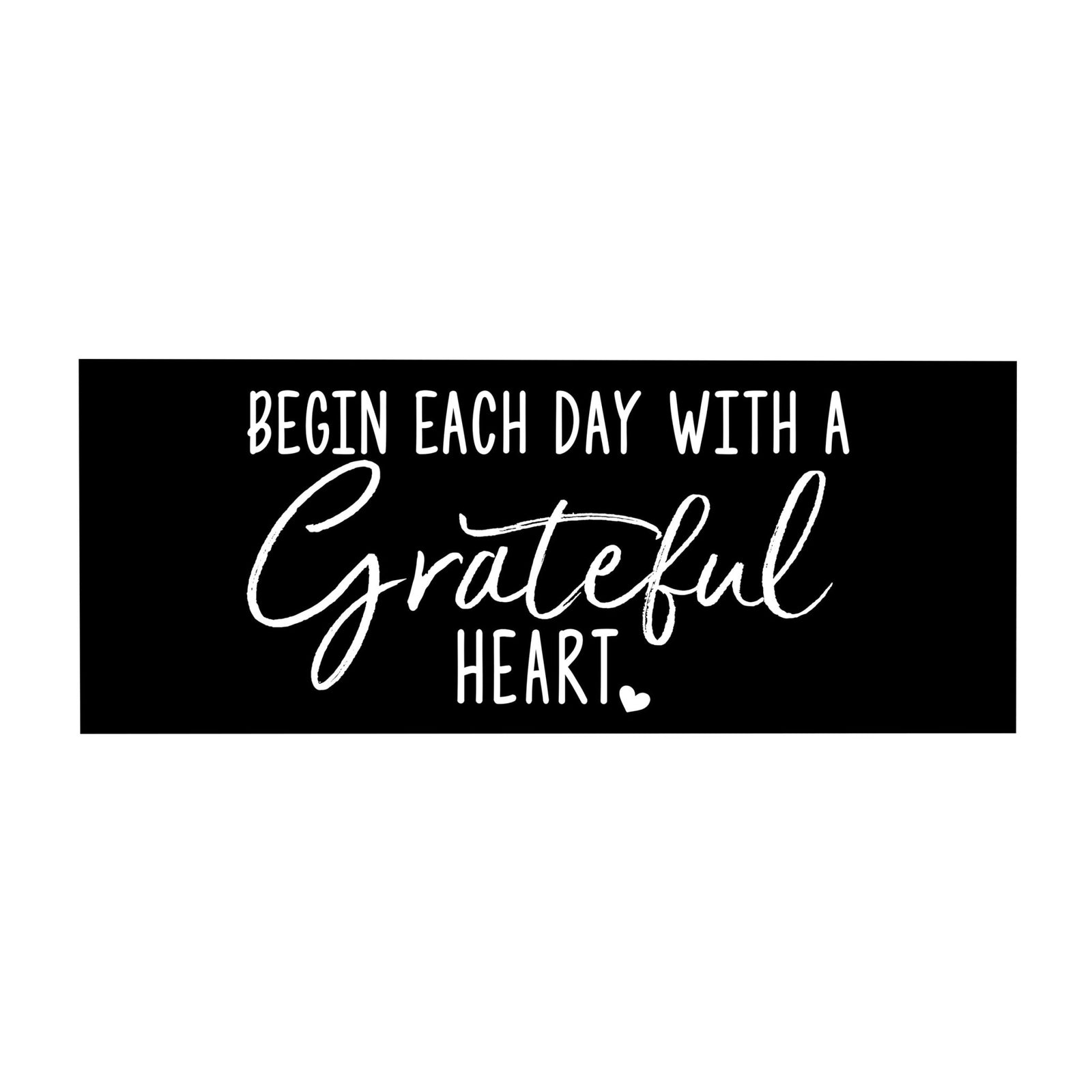 Inspirational Bible Quote Tabletop and Wall Decoration 10x4 - Begin Each Day - LifeSong Milestones