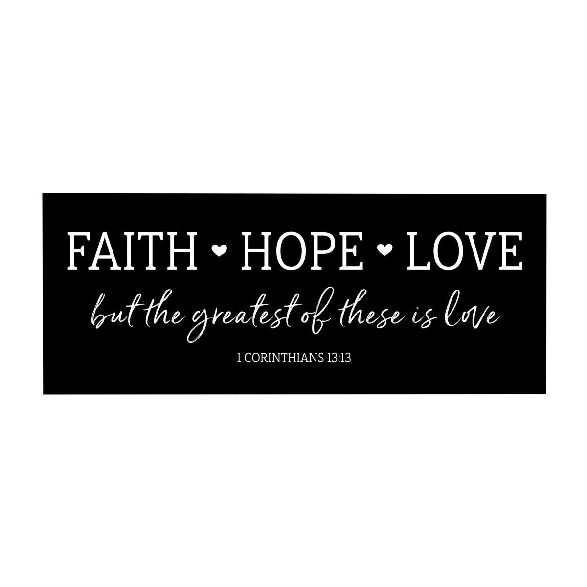 Inspirational Bible Quote Tabletop and Wall Decoration 10x4 - Faith Hope Love - LifeSong Milestones