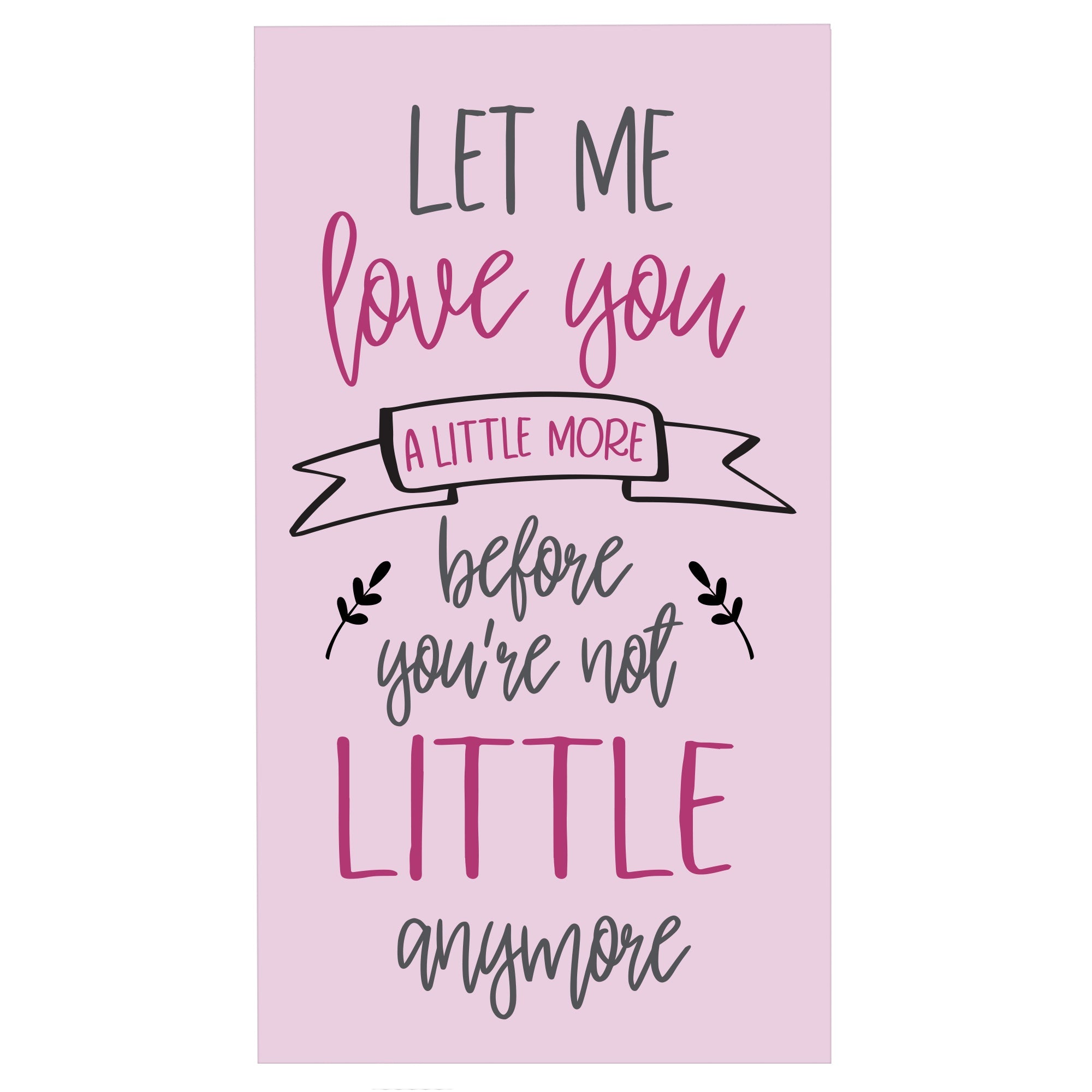 Inspirational Children Plaques Sign Decor - Let Me Love You - LifeSong Milestones