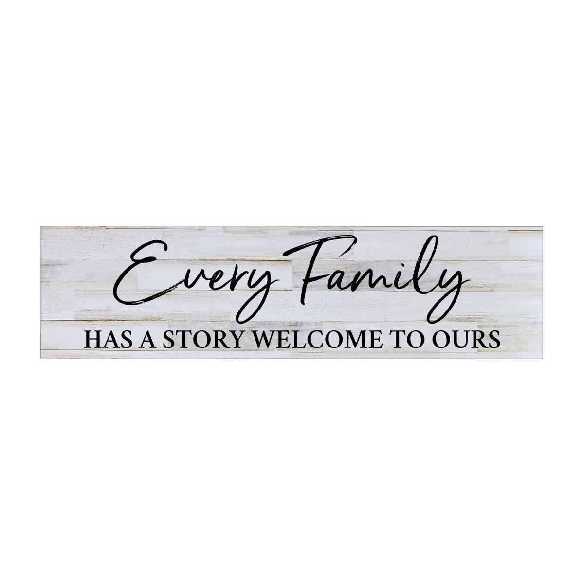 Inspirational Everyday Home and Family Wooden Wall Art Hanging Plaque 10 x 40 – Every Family Has A - LifeSong Milestones