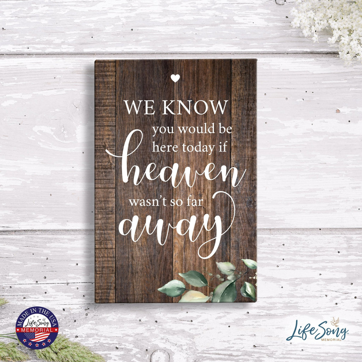 Inspirational Memorial 5.5x8 Wooden Tabletop Home Decorations - We Know You Would - LifeSong Milestones