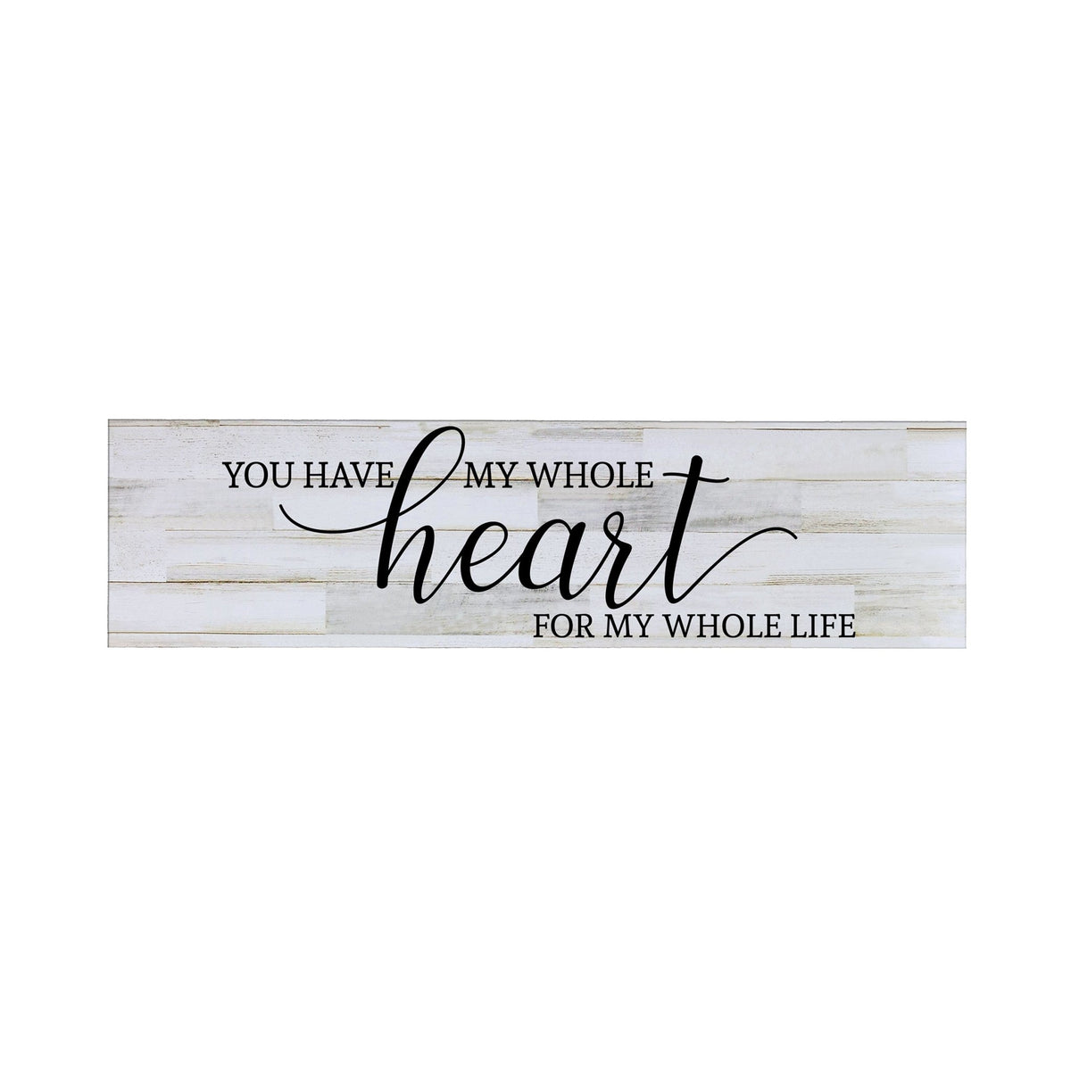 Inspirational Modern Wooden Wall Hanging Plaque 10x40 - You Have My Whole Heart - LifeSong Milestones