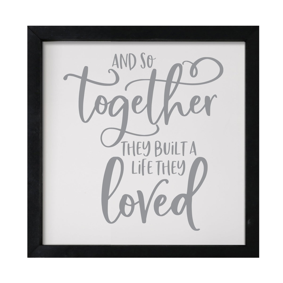 Inspiring Modern Framed Shadow Box 7x7in - And So Together They Built A Life - LifeSong Milestones
