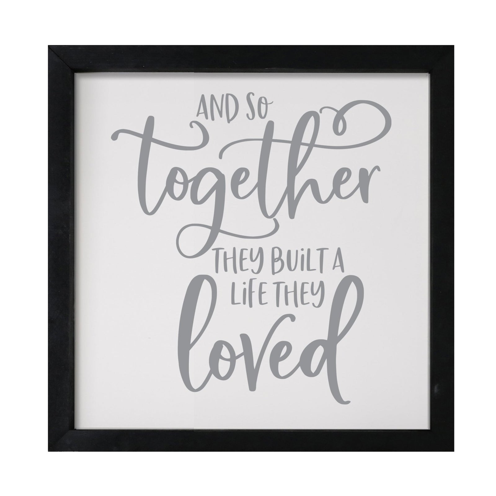 Inspiring Modern Framed Shadow Box 7x7in - And So Together They Built A Life - LifeSong Milestones