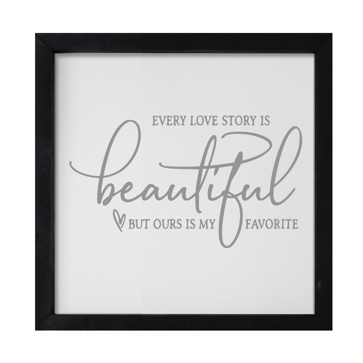 Inspiring Modern Framed Shadow Box 7x7in - Every Love Story Is Beautiful (Heart) - LifeSong Milestones
