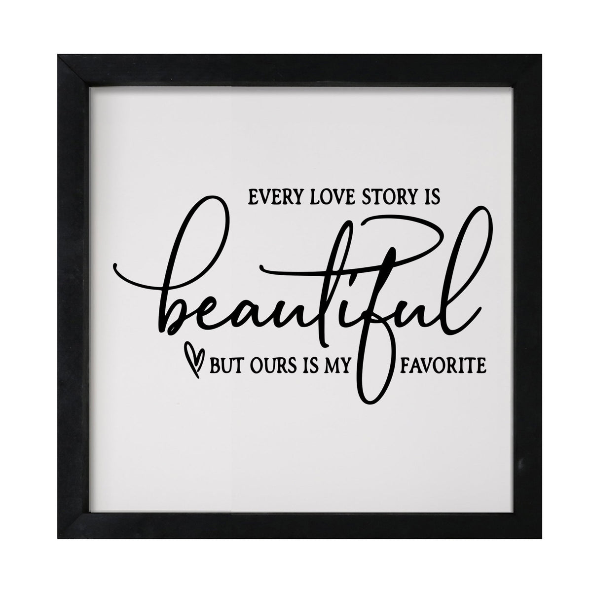 Inspiring Modern Framed Shadow Box 7x7in - Every Love Story Is Beautiful (Script) - LifeSong Milestones
