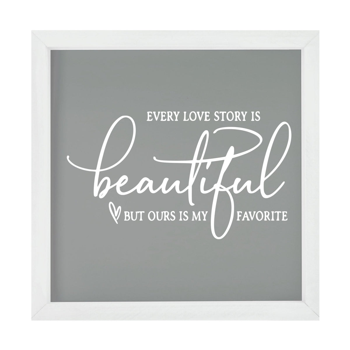 Inspiring Modern Framed Shadow Box 7x7in - Every Love Story Is Beautiful (Script) - LifeSong Milestones