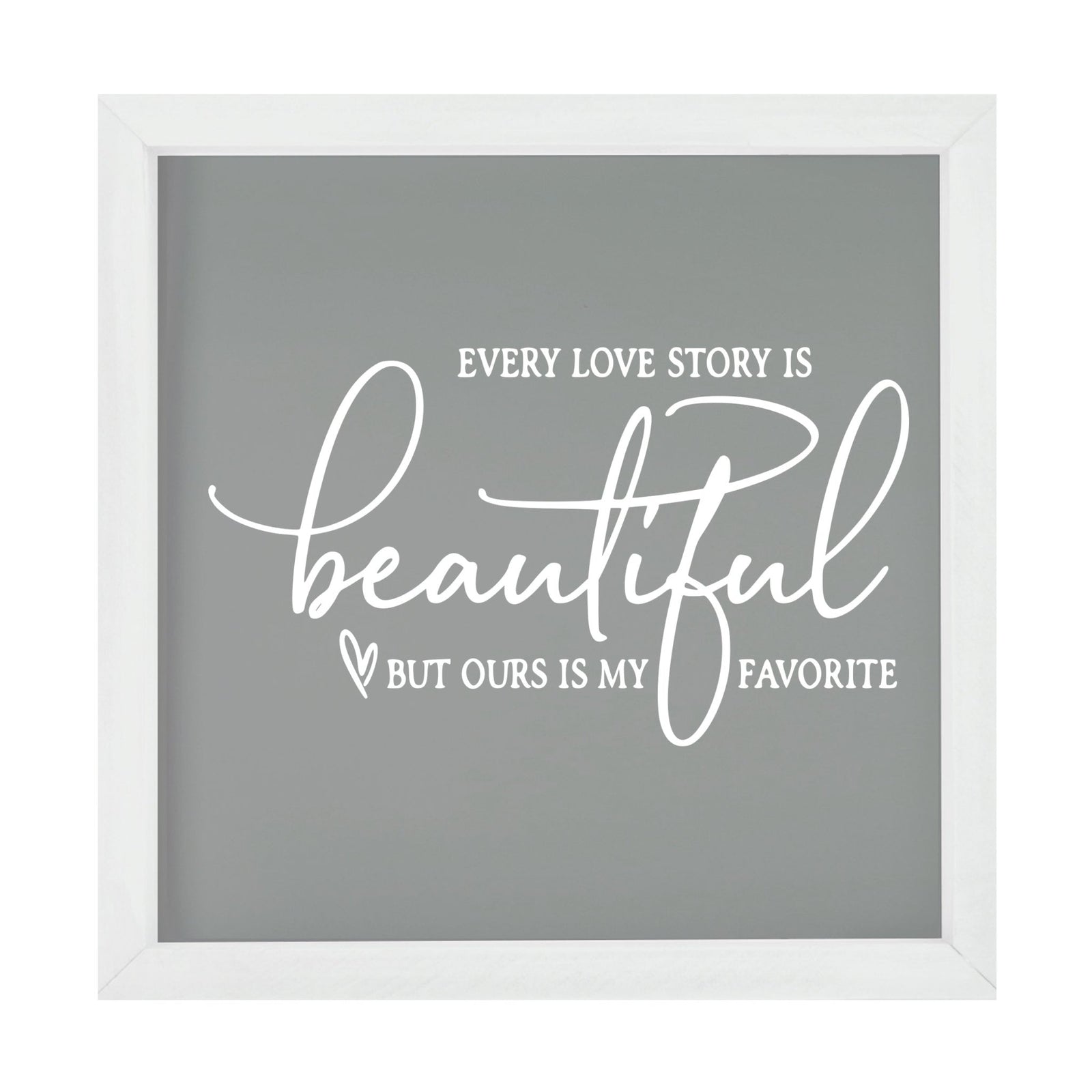 Inspiring Modern Framed Shadow Box 7x7in - Every Love Story Is Beautiful (Script) - LifeSong Milestones