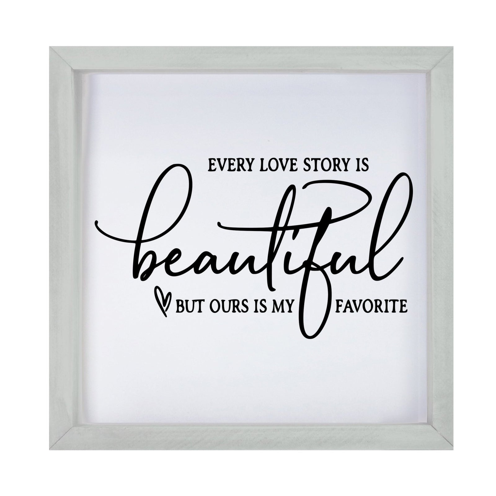 Inspiring Modern Framed Shadow Box 7x7in - Every Love Story Is Beautiful (Script) - LifeSong Milestones