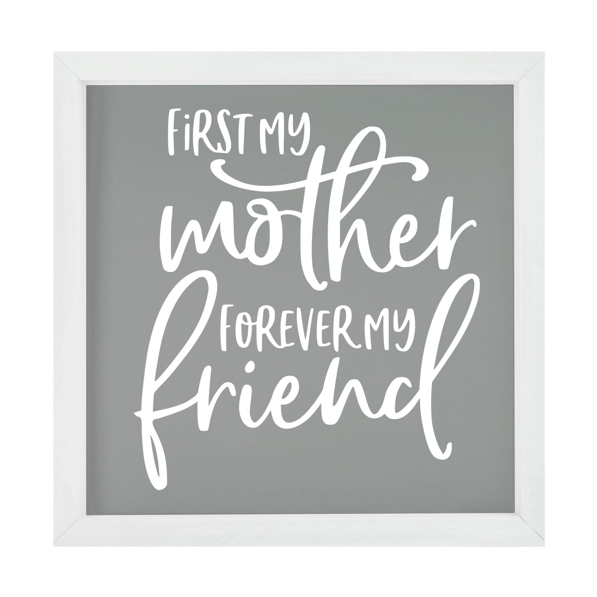 Inspiring Modern Framed Shadow Box 7x7in - First My Mother Forever My Friend - LifeSong Milestones