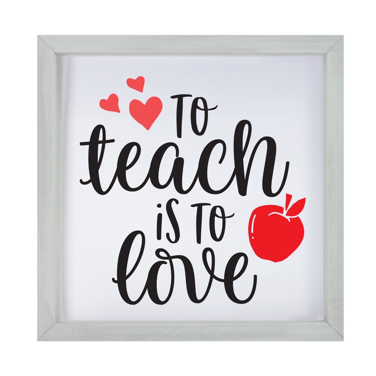 Inspiring Modern Framed Shadow Box 7x7in - To Teach Is To Love - LifeSong Milestones