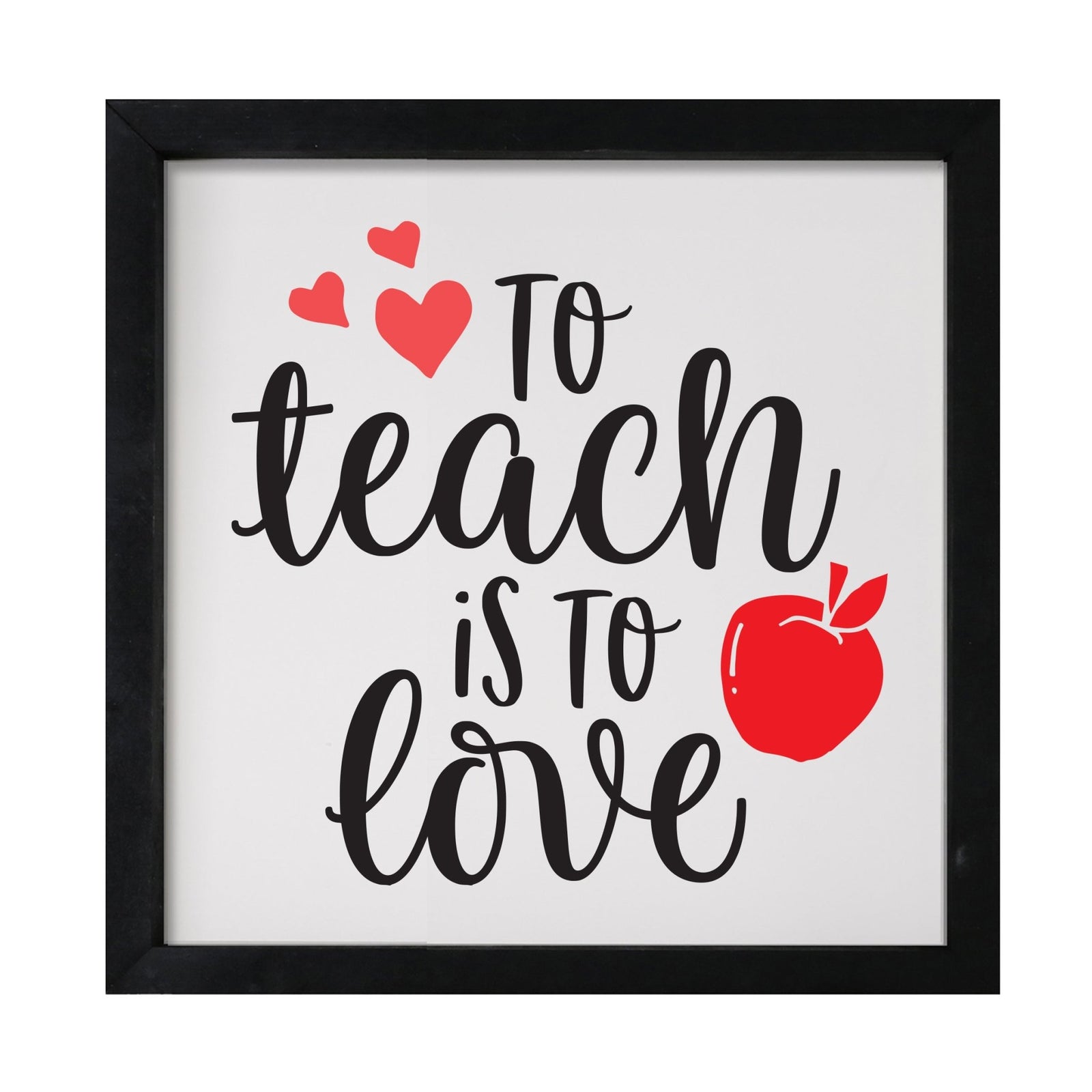 Inspiring Modern Framed Shadow Box 7x7in - To Teach Is To Love - LifeSong Milestones