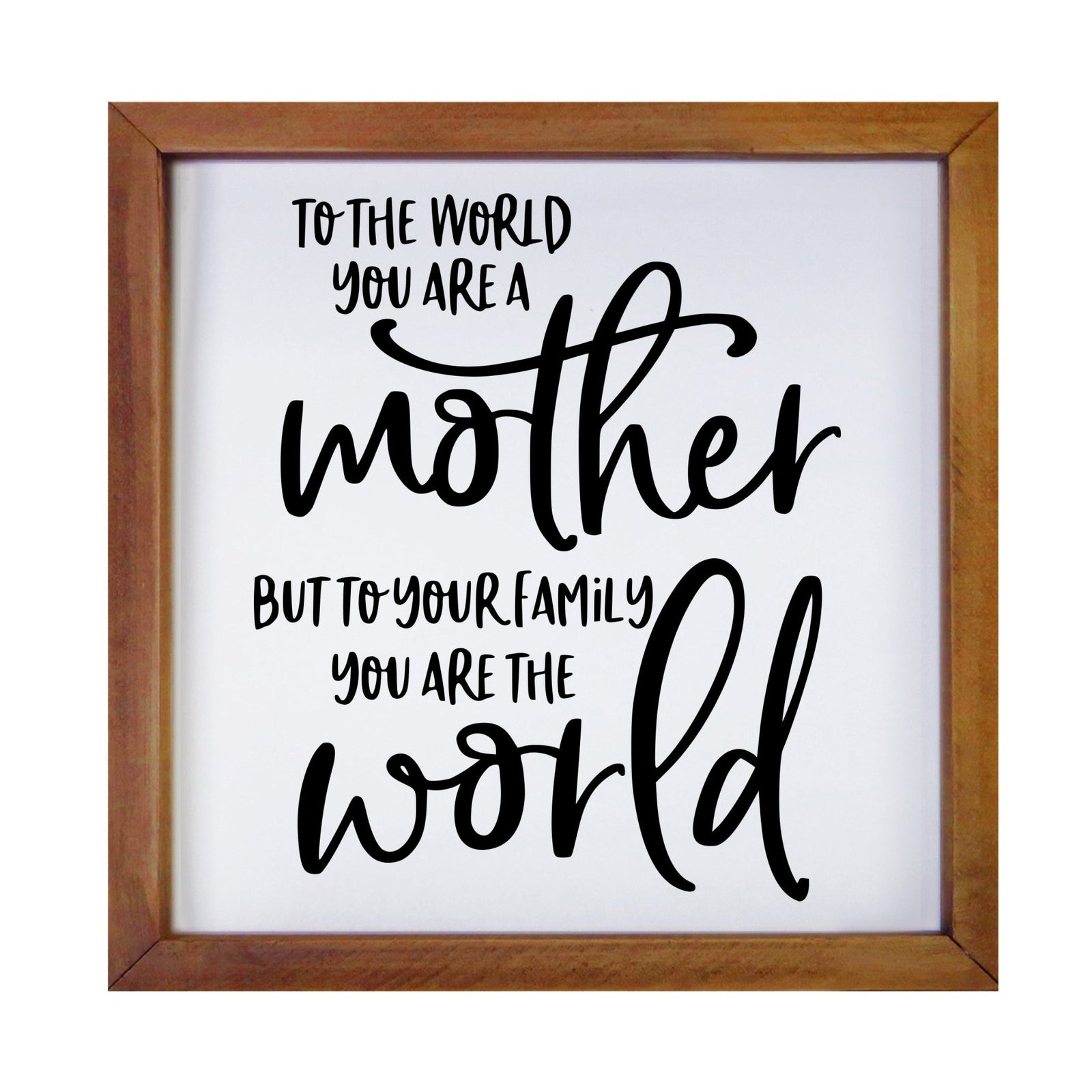 Inspiring Modern Framed Shadow Box 7x7in - To The World You Are A Mother - LifeSong Milestones