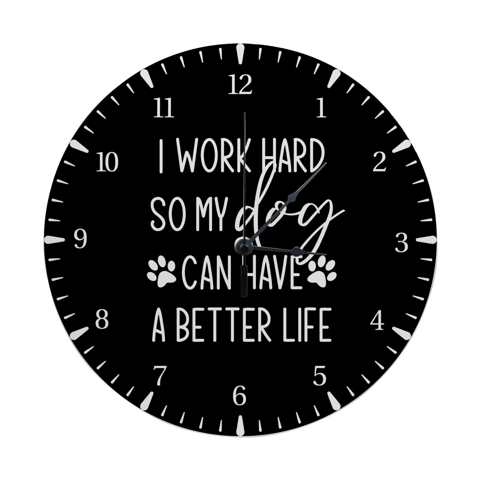 Minimalist Roman Numeral Wooden Clock For Walls Or Countertop Display For Pet Owners - I Work Hard - LifeSong Milestones