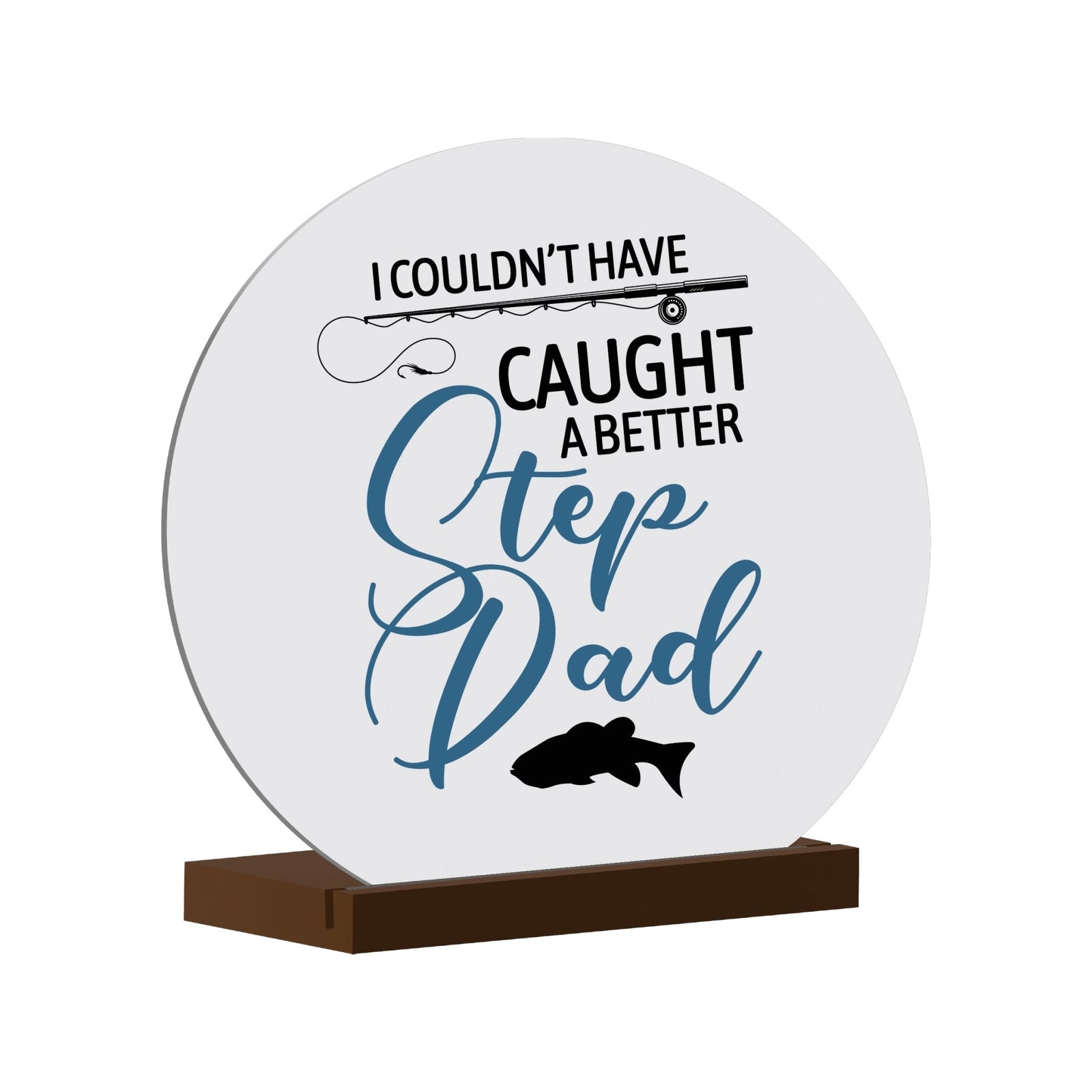 Minimalist White Round Sign With Wooden Base For A Fisherman Dad Gift Ideas - Step Dad - LifeSong Milestones