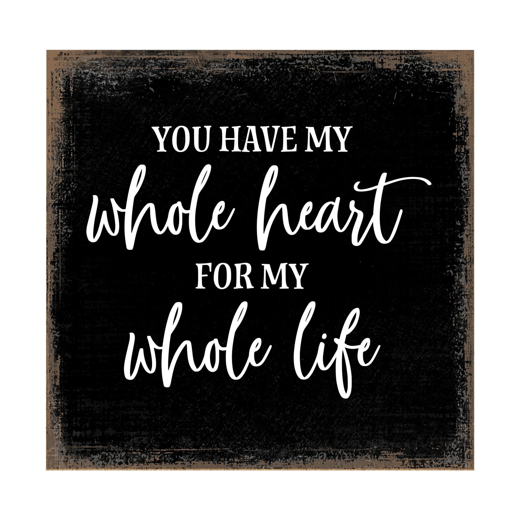 Modern EVERYDAY 6x6in Block shelf decor (You Have My Whole Heart) Inspirational Plaque and Tabletop Family Home Decoration - LifeSong Milestones