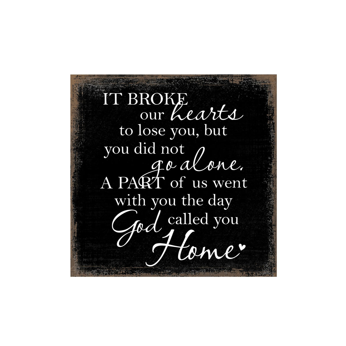 Modern Inspirational 6x6in Wooden Sign (It Broke Our Hearts) Memorial Plaque Tabletop and shelf decor Family Home Decoration - LifeSong Milestones