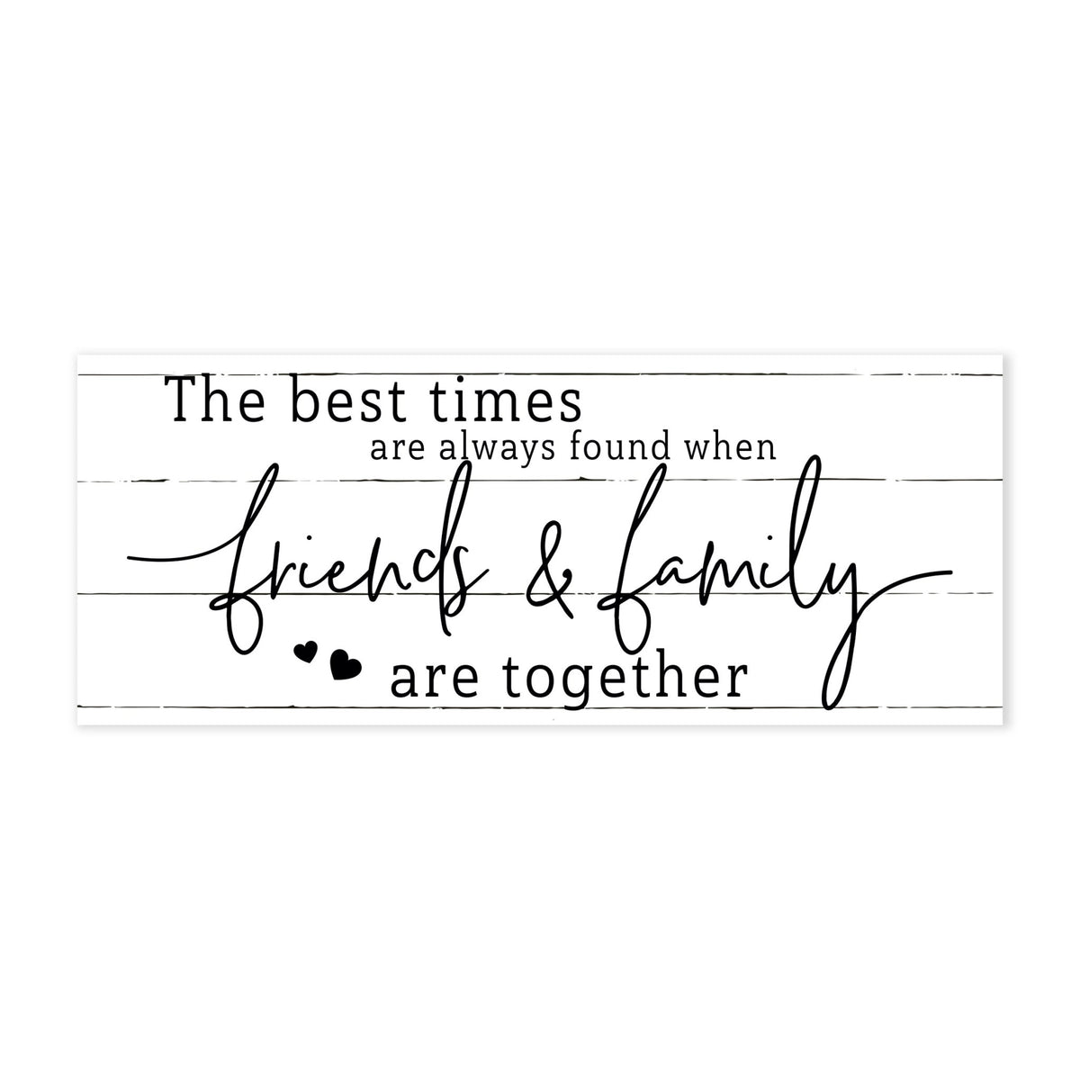 Modern Inspirational Everyday Home and Family Wooden Wall Art Hanging Plaque 4x10n – The Best Times – for Family and Home Decorations - LifeSong Milestones
