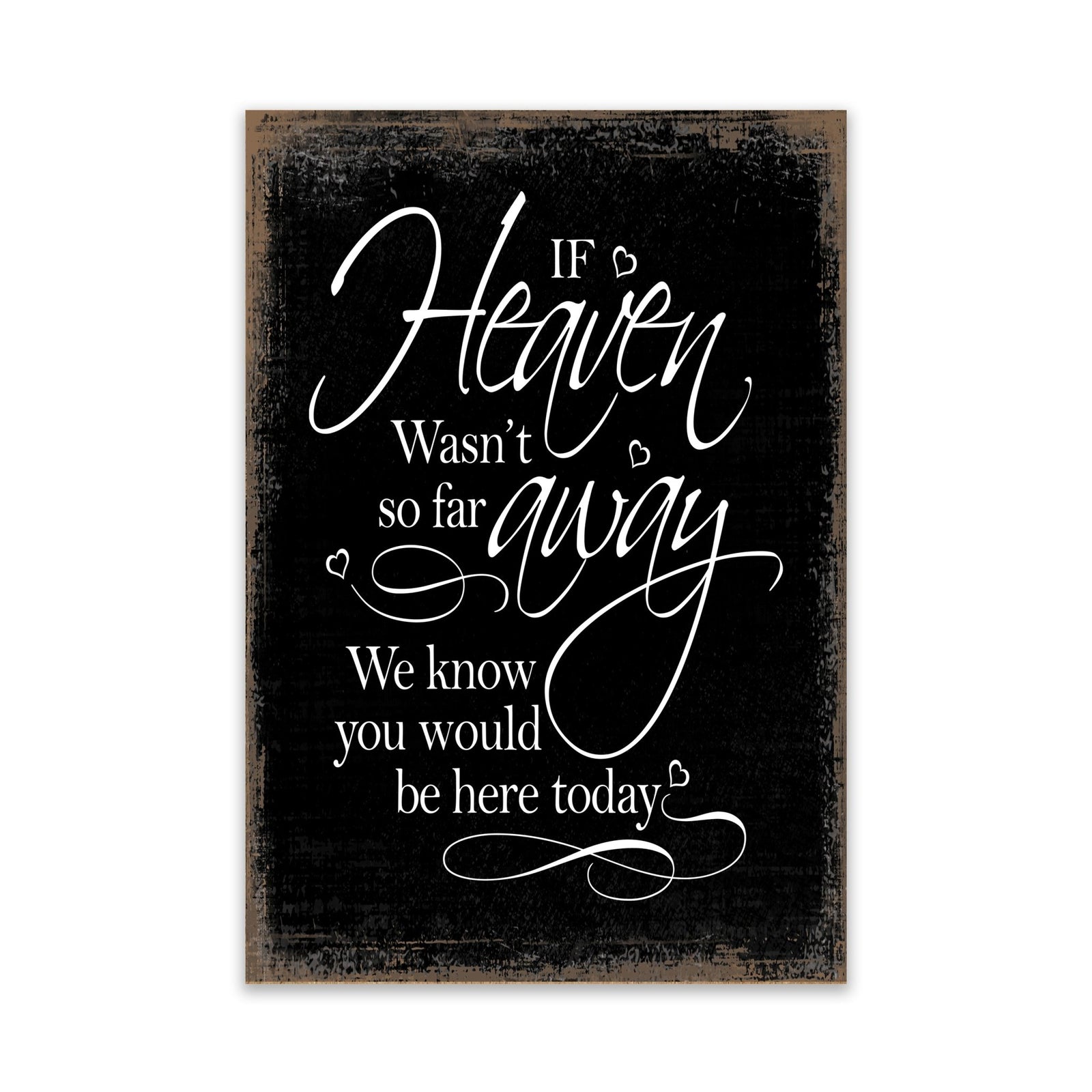 Modern Inspirational Memorial 5.5x 8 inches Wooden Sign If Heaven Wasn’t - Plaque Tabletop Decoration Loss of Loved One Bereavement Sympathy Keepsake - LifeSong Milestones