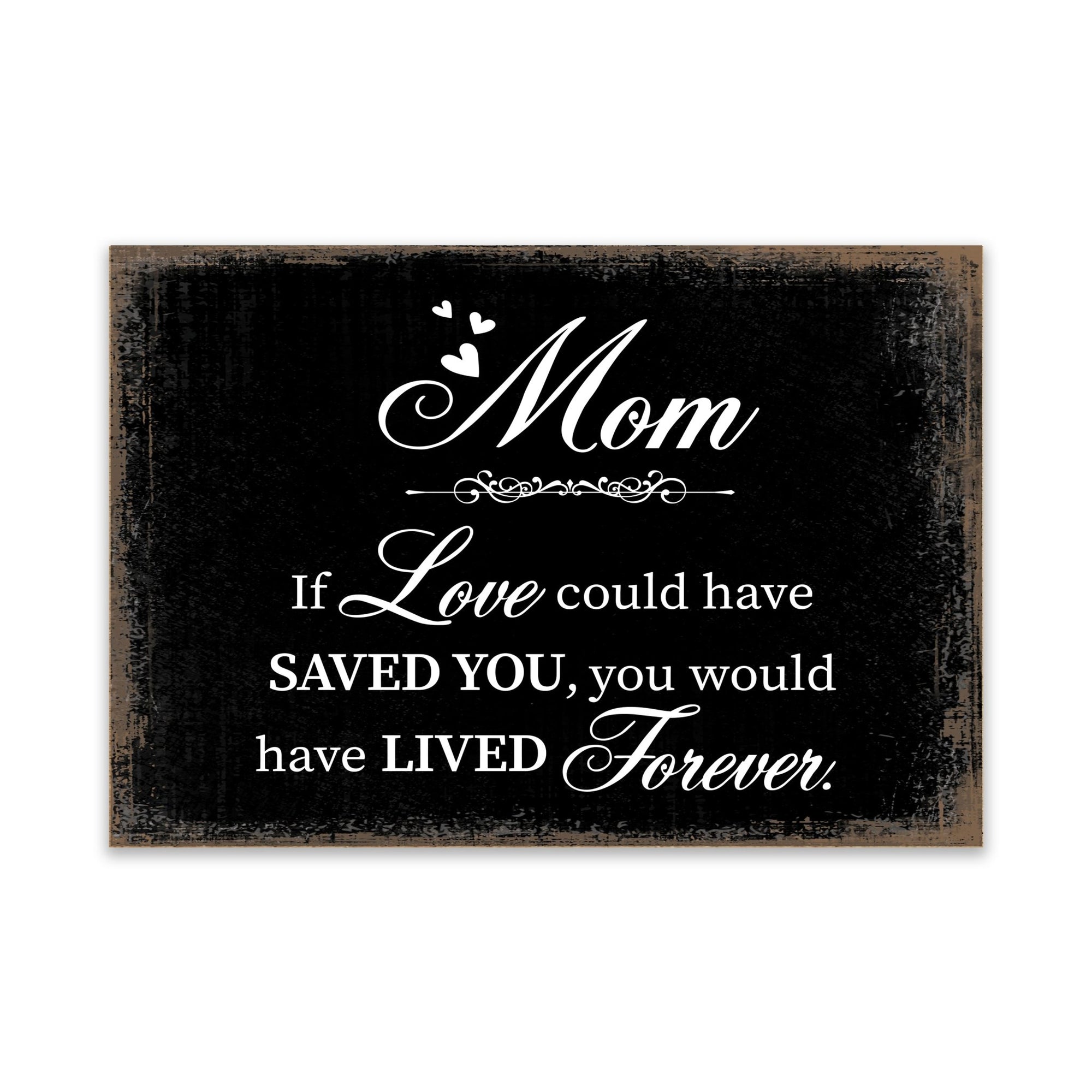 Modern Inspirational Memorial 5.5x 8 inches Wooden Sign Mom, If Love Could - Plaque Tabletop Decoration Loss of Loved One Bereavement Sympathy Keepsake - LifeSong Milestones