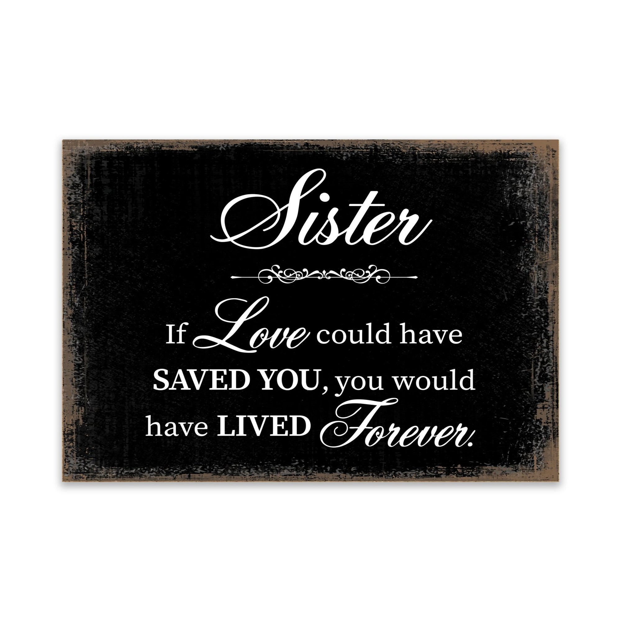 Modern Inspirational Memorial 5.5x 8 inches Wooden Sign Sister, If Love Could - Plaque Tabletop Decoration Loss of Loved One Bereavement Sympathy Keepsake - LifeSong Milestones