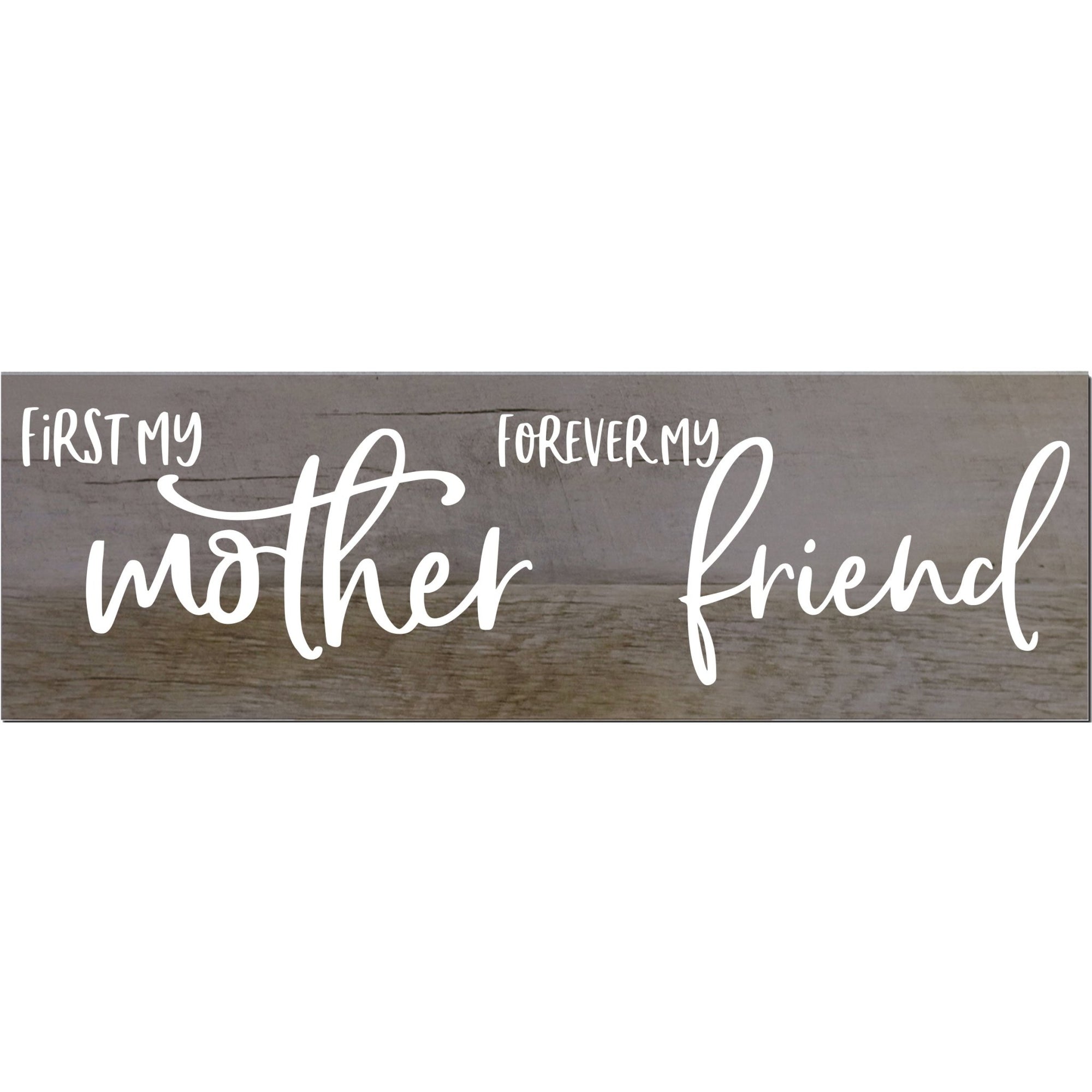 Modern Inspirational Wooden Wall Art Hanging Plaque 22.5x6 - First My Mother Forever My Friend - for Family and Home Decorations - LifeSong Milestones