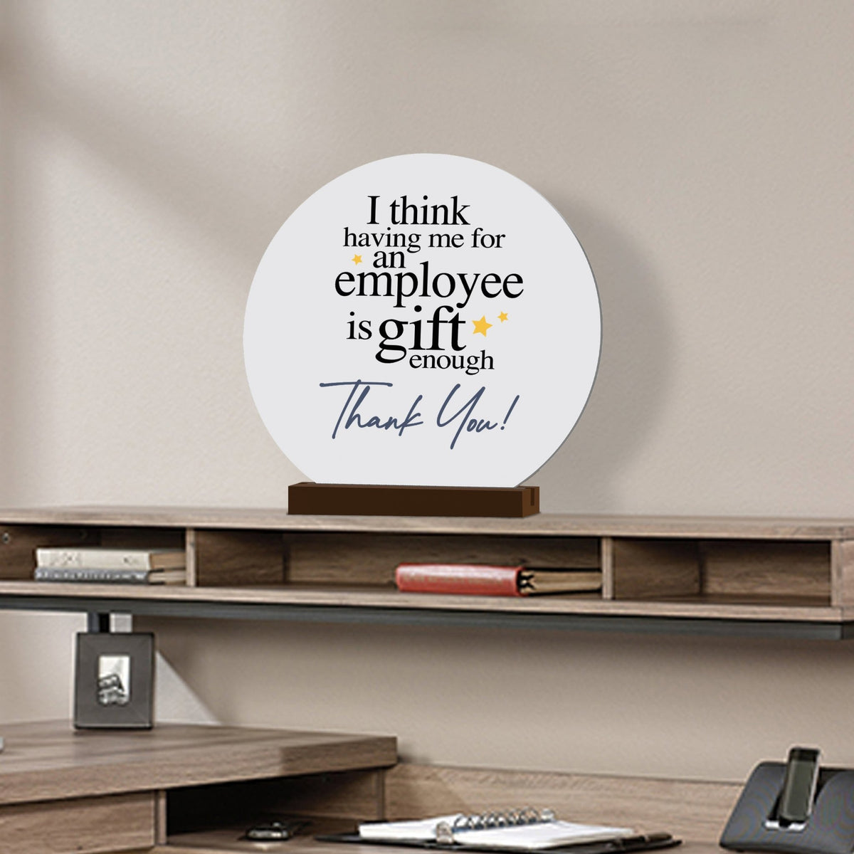 Modern White Boss Leader Round Sign With Solid Wooden Base Gift For Home Décor Ideas - I Think Having Me - LifeSong Milestones