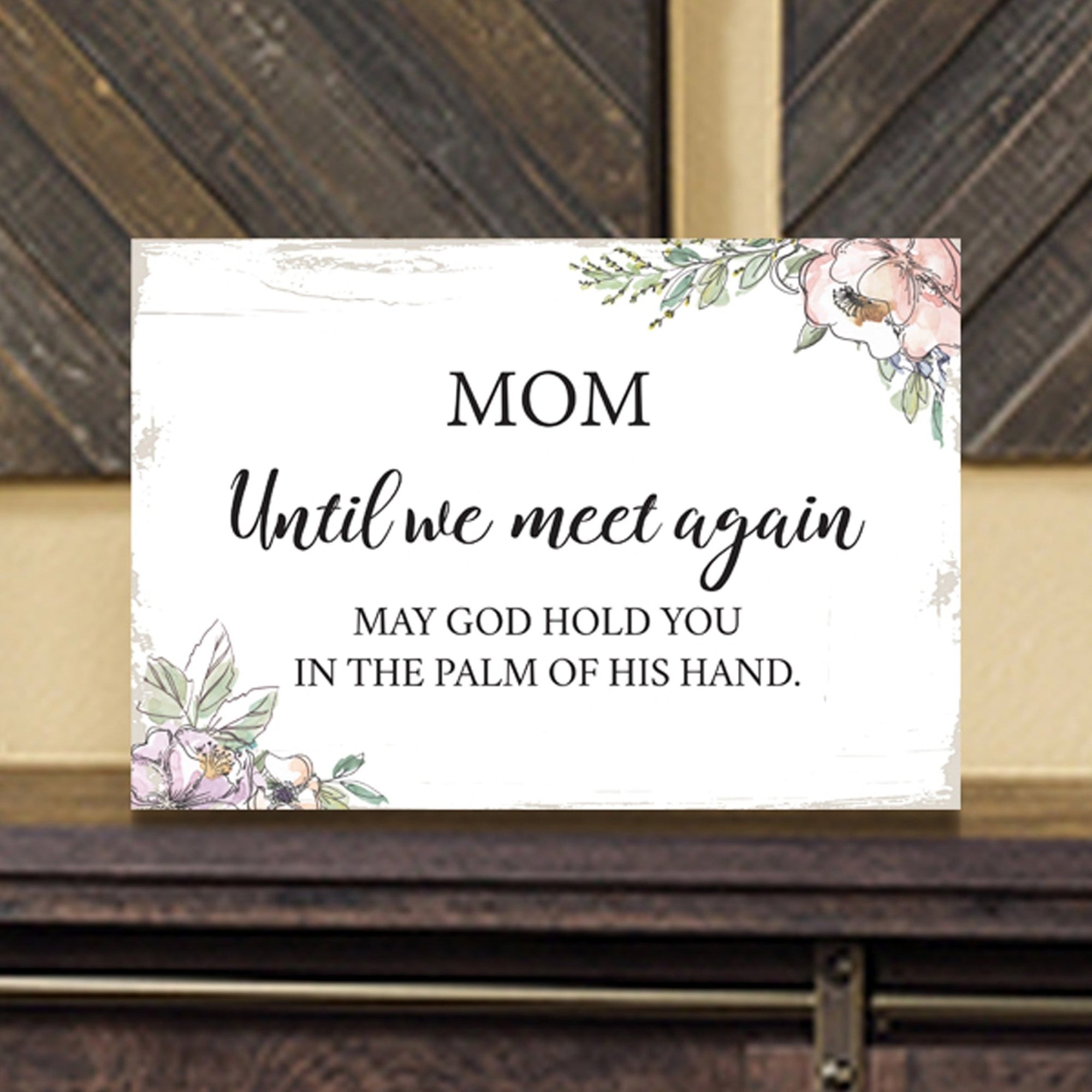 Mom, Until We Meet Again Wooden Floral 5.5x8 Inches Memorial Art Sign Table Top and shelf decor For Home Décor - LifeSong Milestones