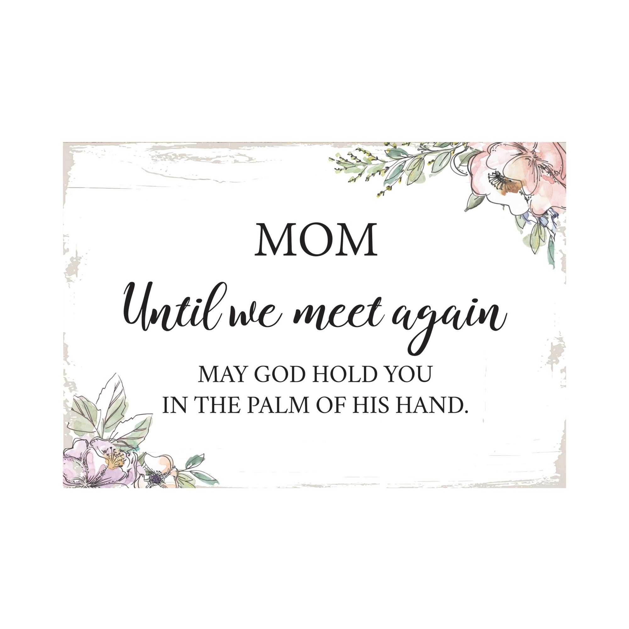 Mom, Until We Meet Again Wooden Floral 5.5x8 Inches Memorial Art Sign Table Top and shelf decor For Home Décor - LifeSong Milestones