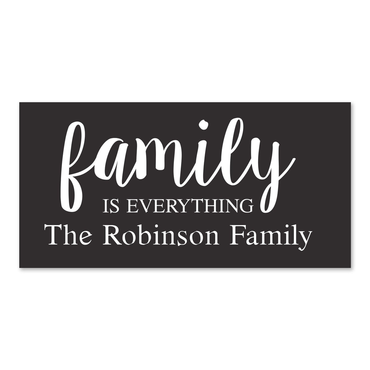 New Home Family Wall Decor Sign Gift - Family Is Everything - LifeSong Milestones