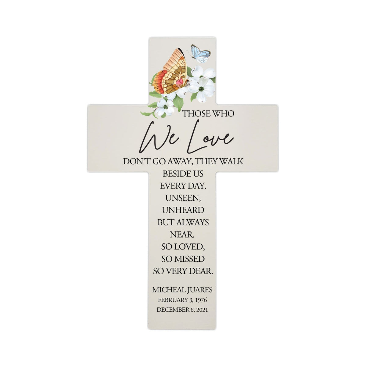 Personalized Butterfly Memorial Bereavement Wall Cross For Loss of Loved One Those Who We Love (Butterfly) Quote 14 x 9.25 Those Who We Love Don&#39;t Go Away, They Walk Beside Us Everyday - LifeSong Milestones